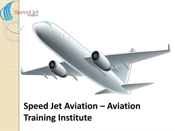Speed Jet Aviation - Best in Aviation Industry. Get enroll and make your future bright with Aviation.