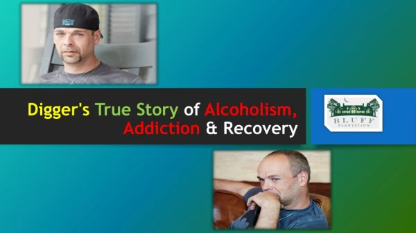 Digger's True Story of Alcoholism, Addiction & Recovery- Bluffplantation