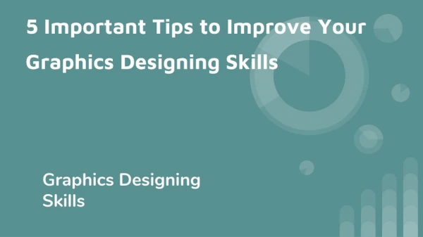 Important Tips to Improve Your Graphics Designing Skills