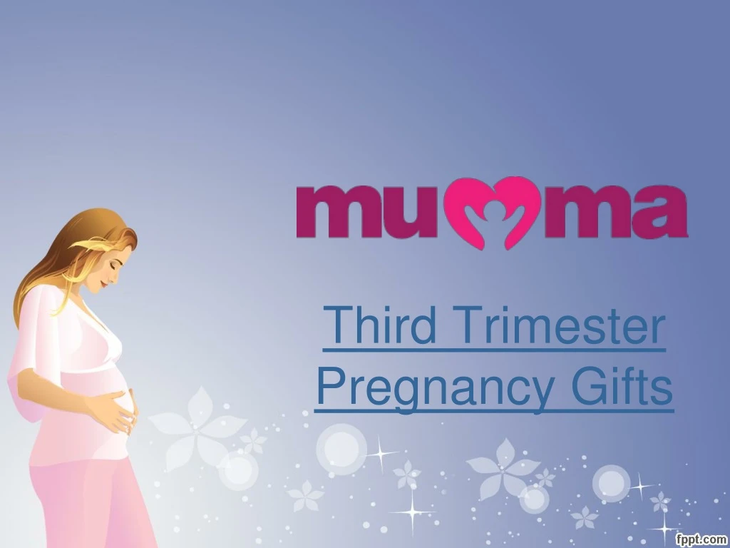 third trimester pregnancy gifts