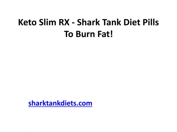 Keto Slim RX - Shark Tank Diet Pills To Burn Fat!