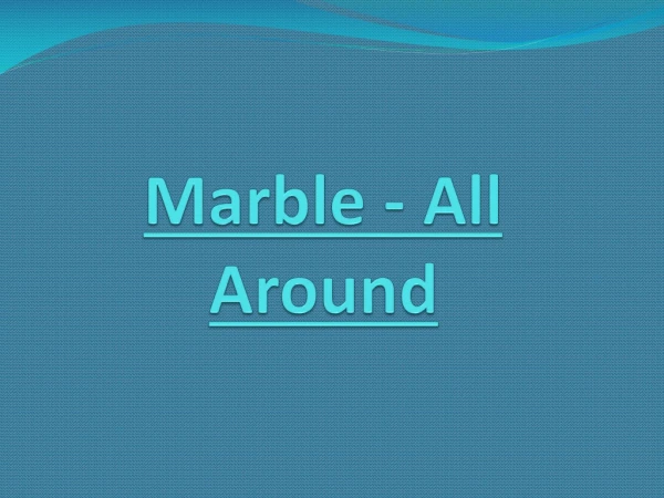 marble all around