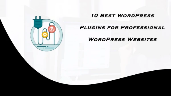 10 Best WordPress Plugins for Professional WordPress Websites