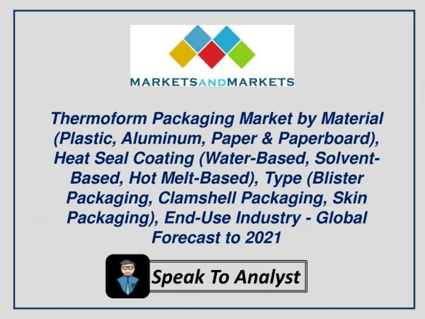 Thermoform Packaging Market worth 44.55 Billion USD by 2021