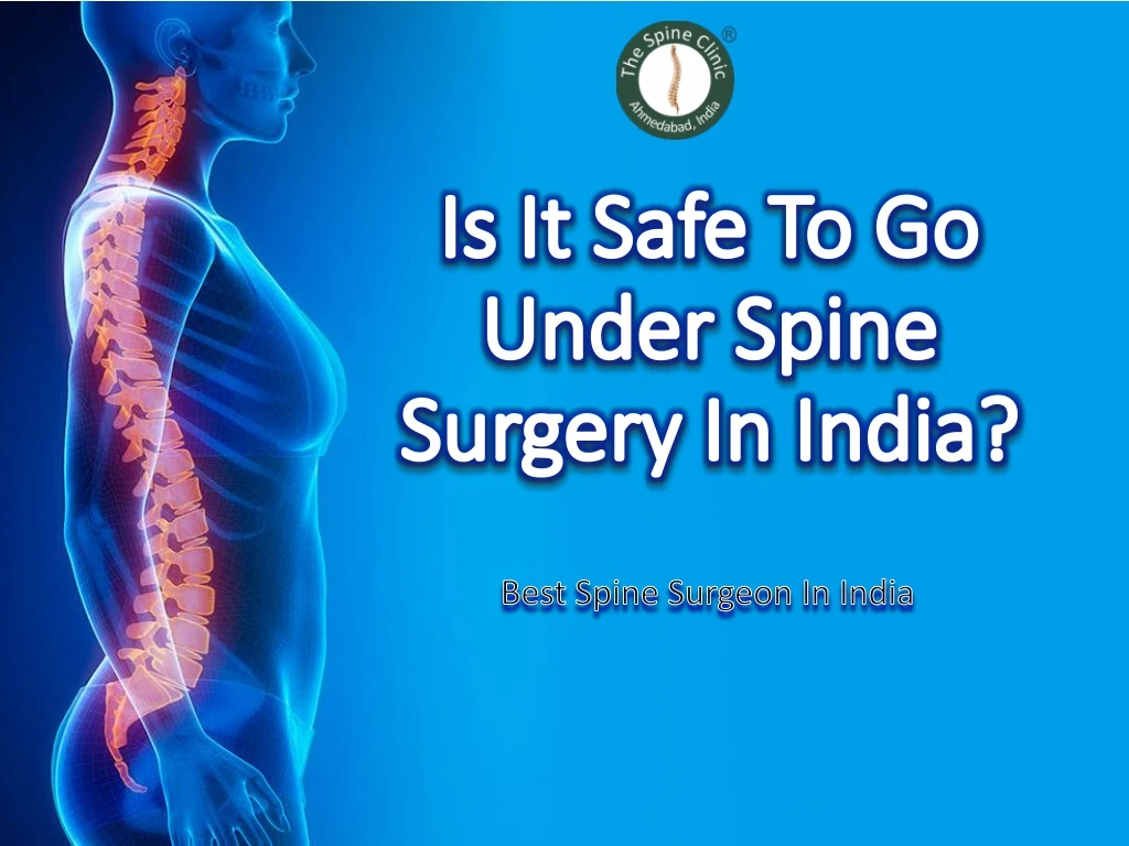 is it safe to go under spine surgery in india