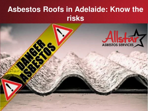 Asbestos Roofs in Adelaide: Know the risks