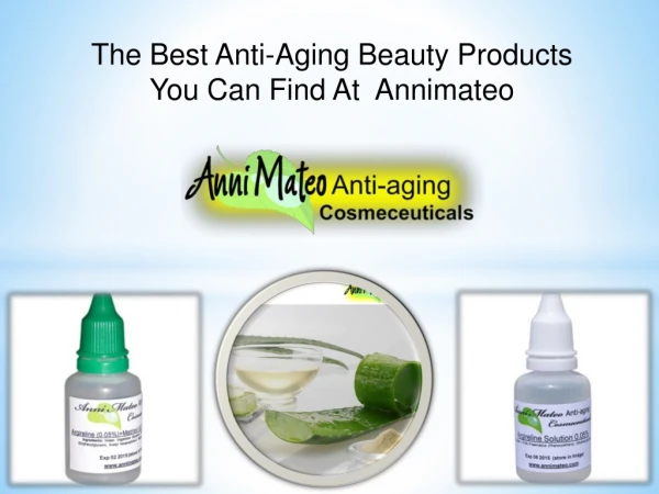 The Best Anti-Aging Beauty Products You Can Find At Annimateo
