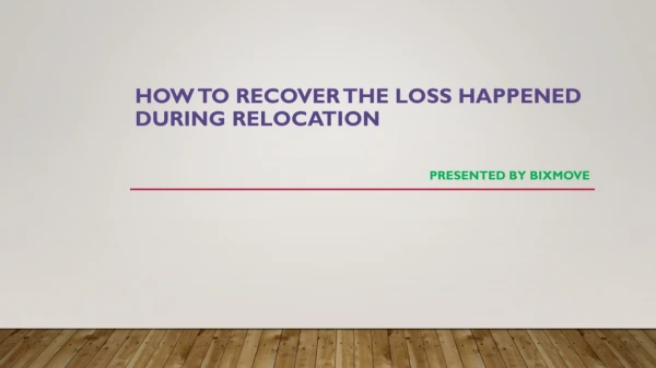 How To Recover The Loss Happened During Relocation