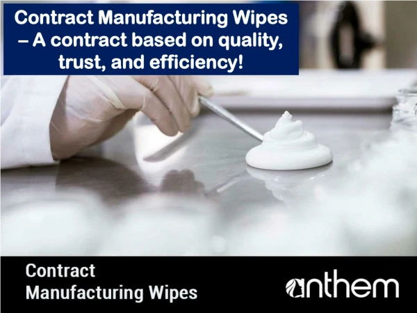 Contract Manufacturing Wipes – A contract based on quality, trust, and efficiency!