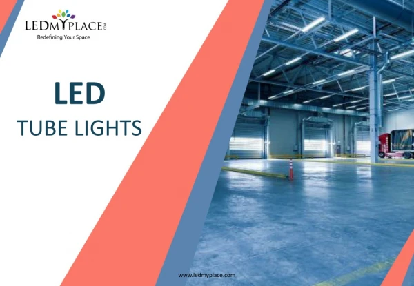 LED Tube Lights - For Safe & Reliable Indoor Lighting