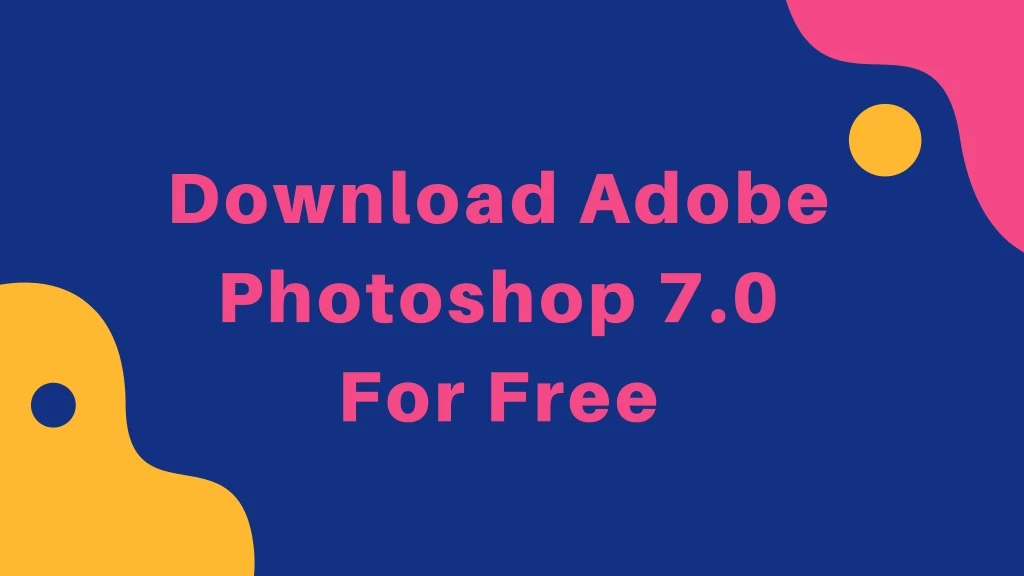 download adobe photoshop 7 0 for free