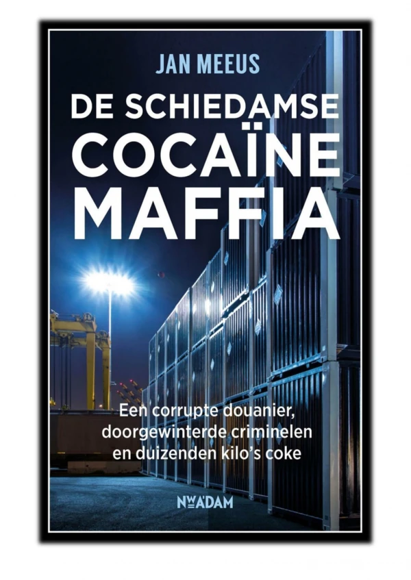 [PDF] Free Download De Schiedamse cocaïnemaffia By Jan Meeus
