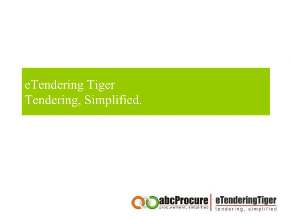 ETendering Tiger Tendering, Simplified.