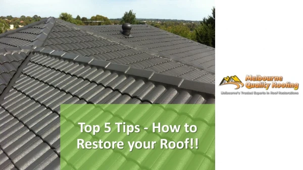 Top 5 Tips - How to Restore your Roof!!