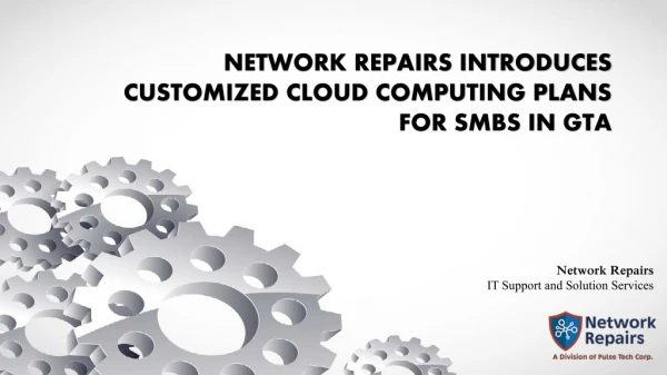 Network Repairs, a well-known name for providing customized IT solutions announces customized cloud computing plans in T