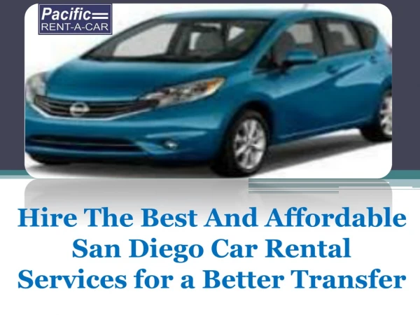 Hire The Best And Affordable San Diego Car Rental Services for a Better Transfer