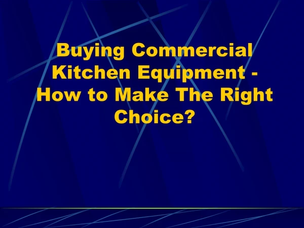 Buying Commercial Kitchen Equipment - How to Make The Right Choice?