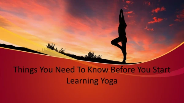 Things You Need To Know Before You Start Learning Yoga