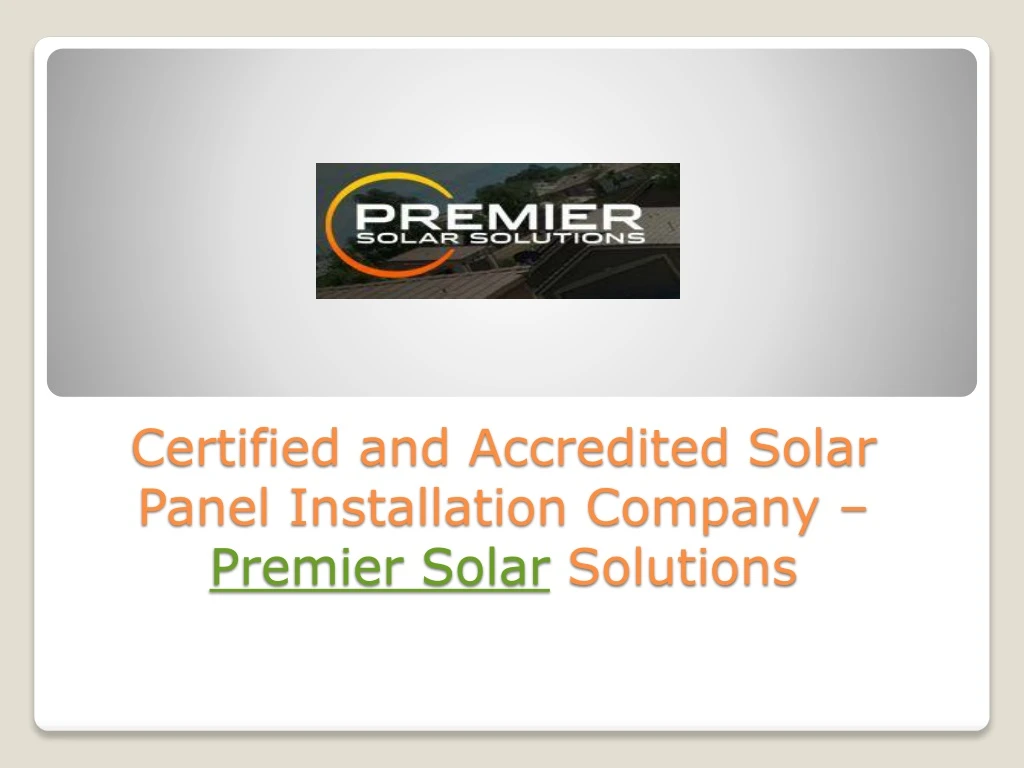 certified and accredited solar panel installation company premier solar solutions