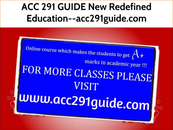 ACC 291 GUIDE New Redefined Education--acc291guide.com