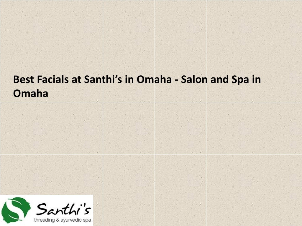best facials at santhi s in omaha salon