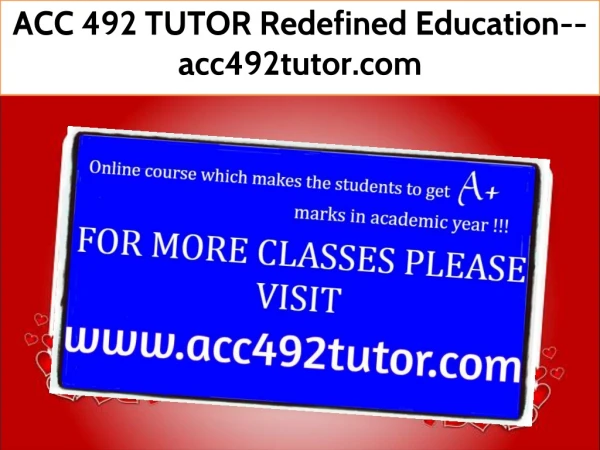 ACC 492 TUTOR Redefined Education--acc492tutor.com