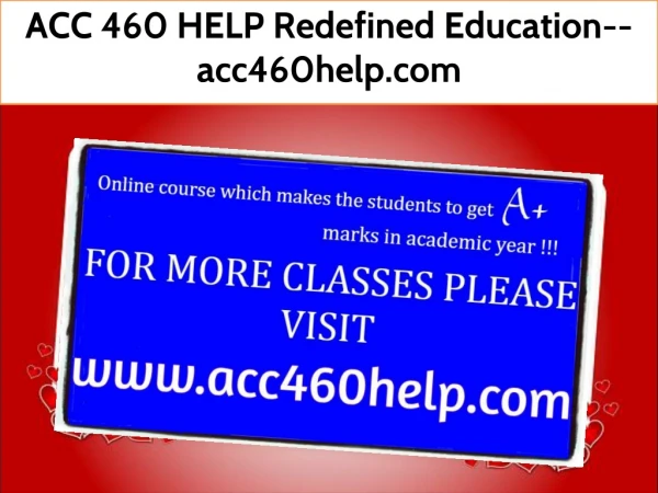 ACC 460 HELP Redefined Education--acc460help.com