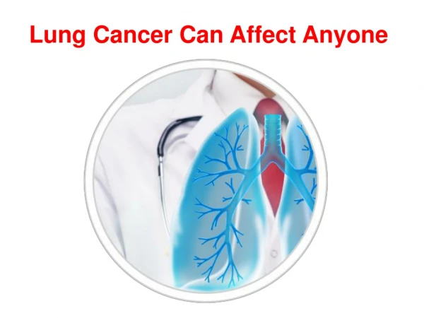 Lung Cancer can affect Anyone