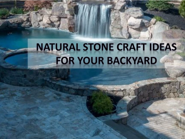 8 Amazing Natural Stone Crafts That Will Beautify Your Backyard