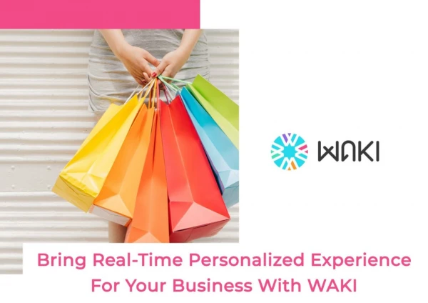 Bring Real-Time Personalized Experience For Your Business With Waki