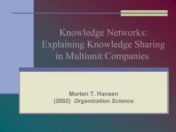 Knowledge Networks: Explaining Knowledge Sharing in Multiunit Companies