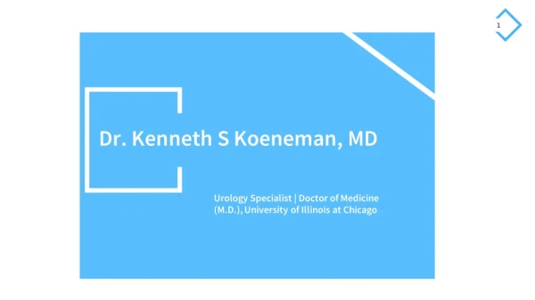 Dr. Kenneth Scott Koeneman MD - Biochemistry B.S. From University of Dallas