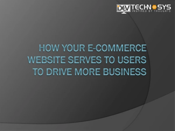 How your e-commerce website serves to users to drive more business