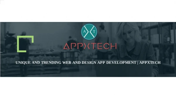 Unique and Trending Web and Design App Development | Appxtech