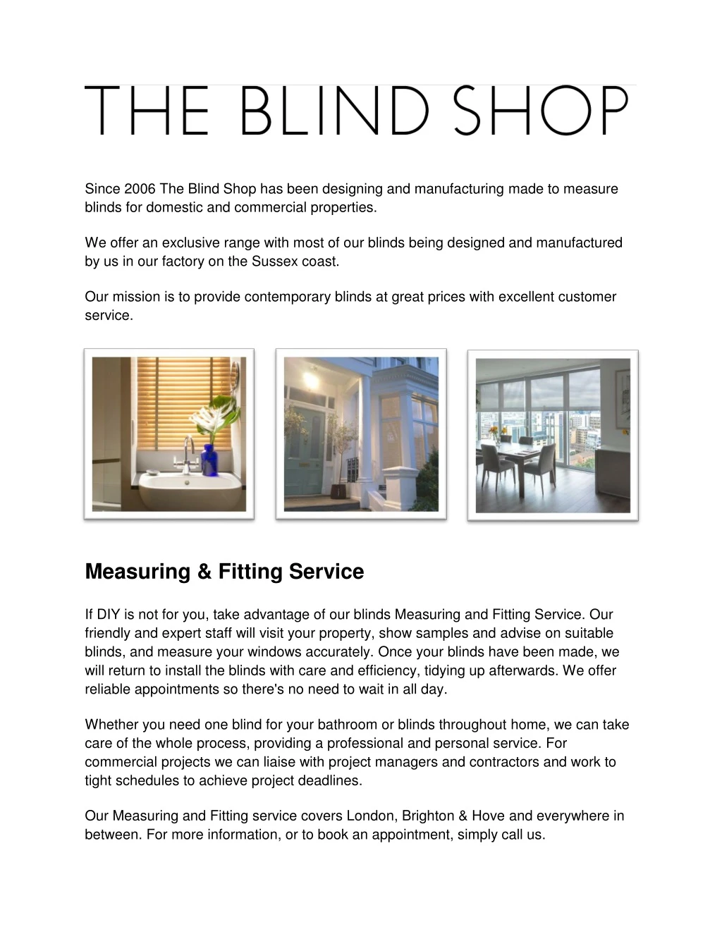 since 2006 the blind shop has been designing
