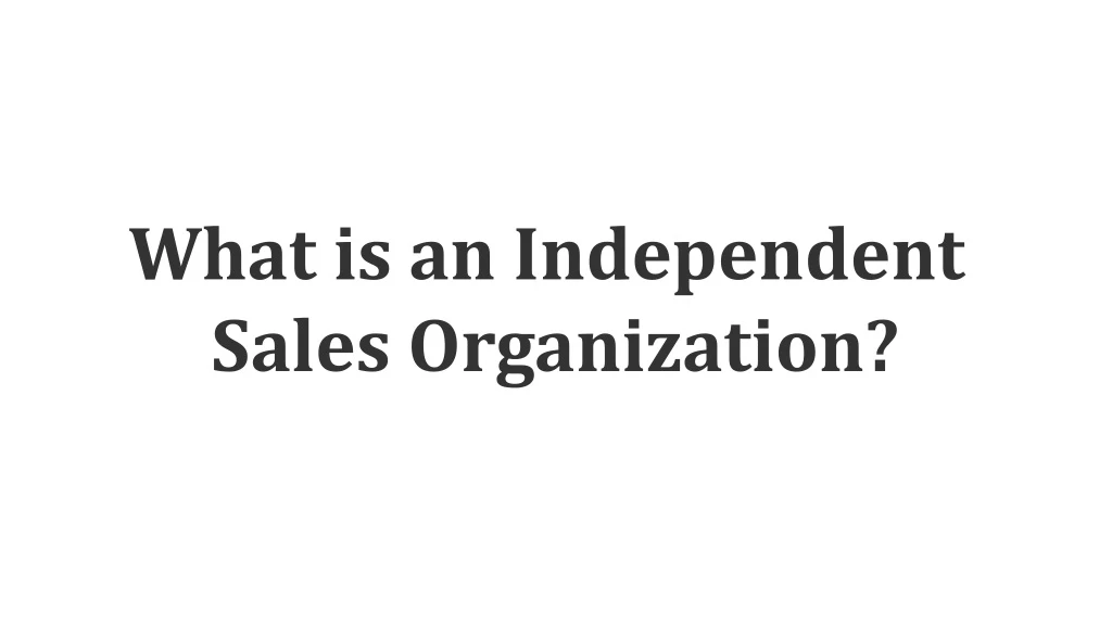 what is an independent sales organization