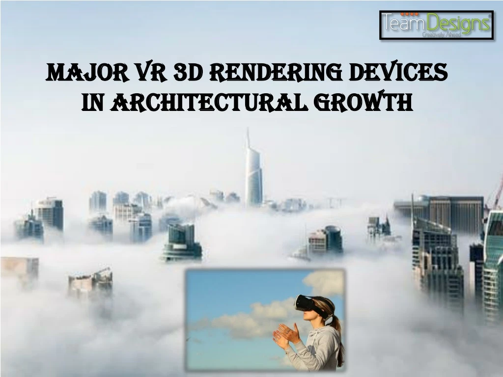 major vr 3d rendering devices in architectural growth