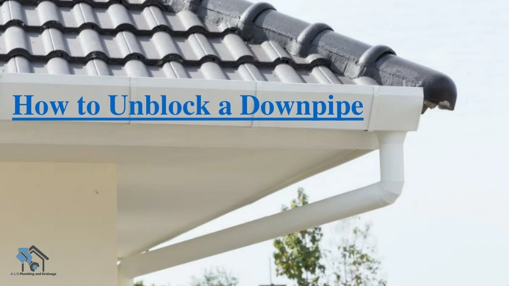 how to unblock a downpipe