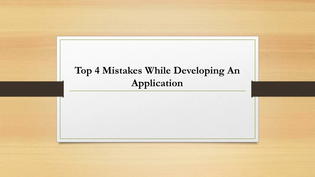 top 4 mistakes while developing an application