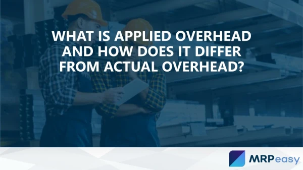 What is Applied Overhead and how does it differ from Actual Overhead?