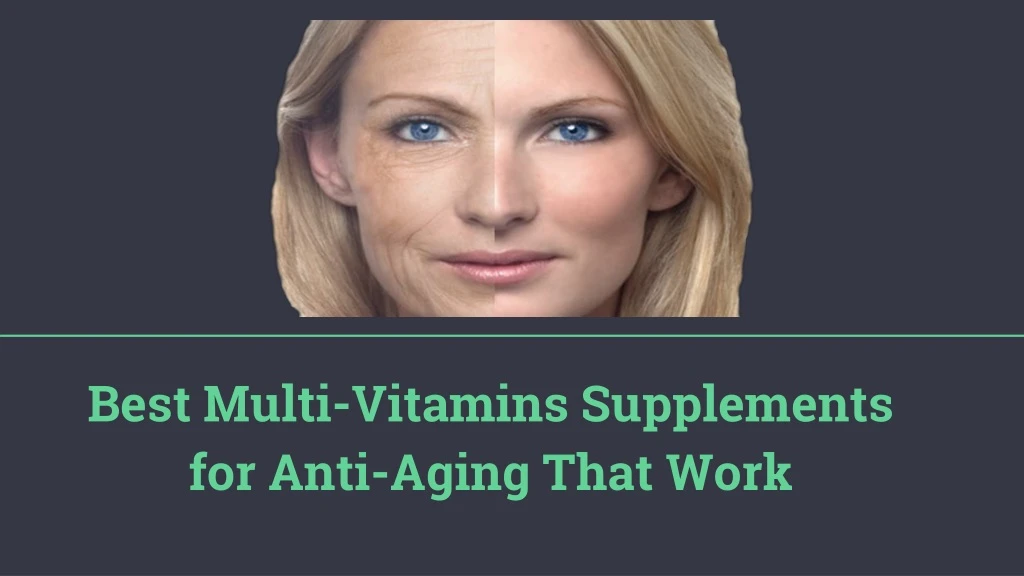 best multi vitamins supplements for anti aging that work