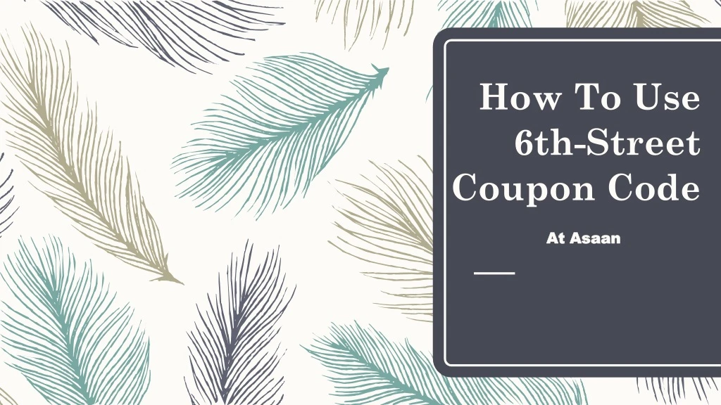 how to use 6th street coupon code