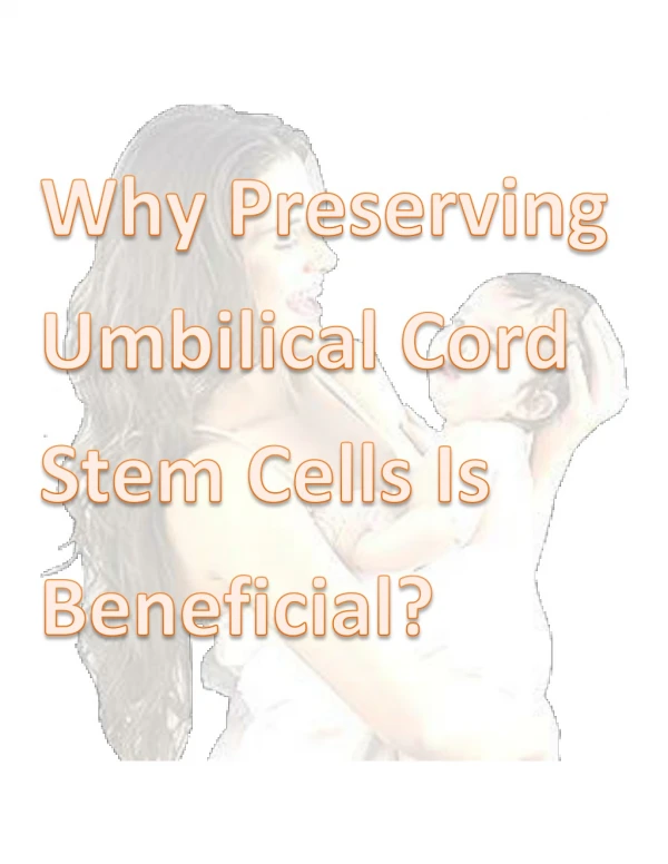 Why Preserving Umbilical Cord Stem Cells Is Beneficial?