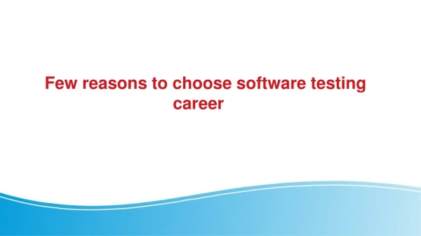 Few reasons to choose software testing career