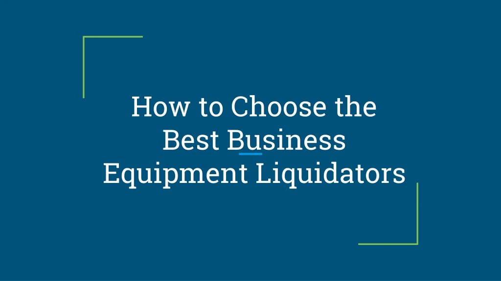 how to choose the best business equipment liquidators