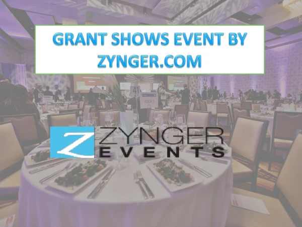 GRANT SHOWS EVENT BY ZYNGER.COM
