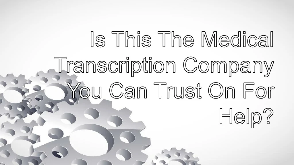 is this the medical transcription company you can trust on for help