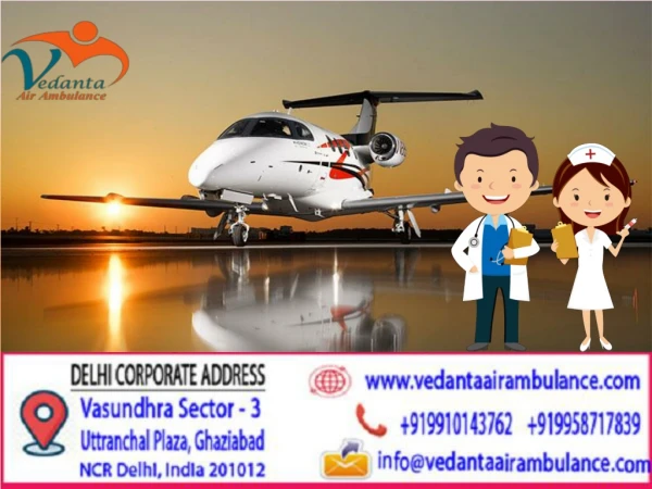 Highest standards of healthcare facility by Vedanta Air Ambulance in Bhopal at an Affordable range