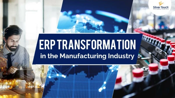 Embrace the ERP Transformation in Manufacturing Industry