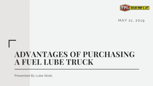 ADVANTAGES OF PURCHASING A FUEL LUBE TRUCK